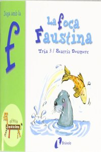 La foca Faustina / Faustina, the Seal: Juga Amb La F / Play With F (El Zoo De Les Lletres / Zoo of Letters)