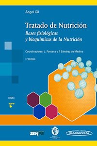 GIL:Tratado de Nutrici n 3a. Ed. T1: Tomo 1. Bases fisiologicas y bioquimicas de la Nutricion