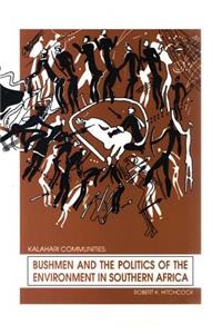 Bushmen and the Politics of the Environment in Southern Africa