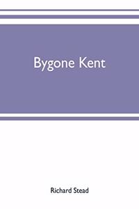 Bygone Kent