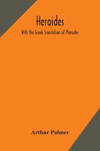 Heroides. With the Greek translation of Planudes