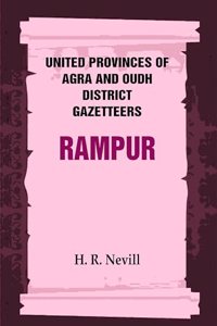 United Provinces of Agra and Oudh District Gazetteers: Rampur Vol. XLIV [Hardcover]
