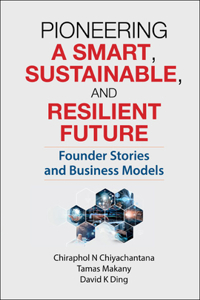 Pioneering a Smart, Sustainable, and Resilient Future: Founder Stories and Business Models