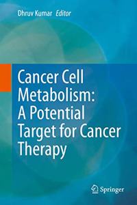 Cancer Cell Metabolism: A Potential Target for Cancer Therapy