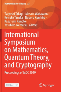 International Symposium on Mathematics, Quantum Theory, and Cryptography