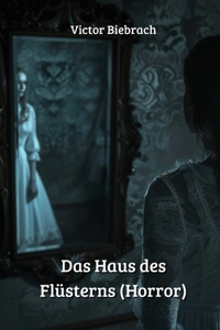 Das Haus des Flüsterns (Horror)