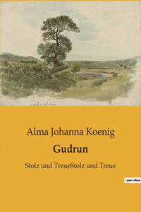 Gudrun: Stolz und TreueStolz und Treue