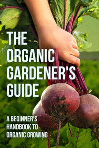 The Organic Gardener's Guide