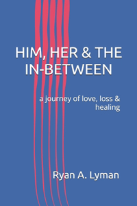 Him, Her & the In-Between