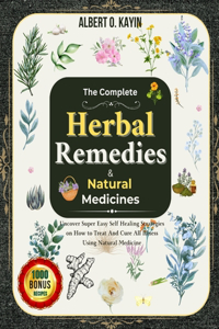 Complete Herbal Remedies & Natural Medicines