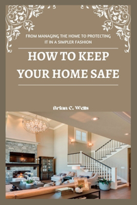 How to Keep Your Home Safe