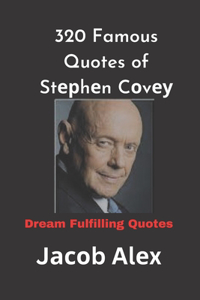 320 Famous Quotes of Stерhеn Cоvеу