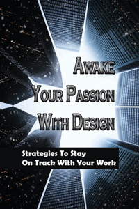 Awake Your Passion With Design