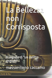 La Bellezza non Corrisposta