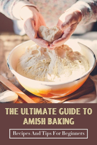 Ultimate Guide To Amish Baking