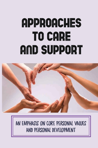 Approaches To Care And Support