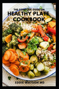 The Complete Guide on Healthy Plate Cookbook