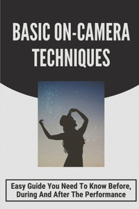 Basic On-Camera Techniques