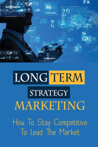 Long Term Strategy Marketing