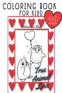 True Animal Love Coloring Book for Kids Valenties Day: Cute Pets for Colouring / for Toddlers Preschool Girls & Boys / Anyone who Loves Animals / Ages 4-8