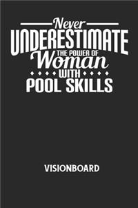 NEVER UNDERESTIMATE THE POWER OF WOMAN WITH POOL SKILLS - Visionboard