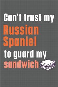 Can't trust my Russian Spaniel to guard my sandwich