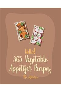 Hello! 365 Vegetable Appetizer Recipes