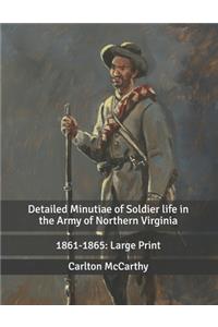 Detailed Minutiae of Soldier life in the Army of Northern Virginia