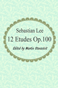 Sebastian Lee 12 Etudes Op.100