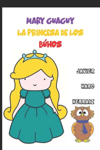 Mary Guaguy, La Princesa de Los Búhos.