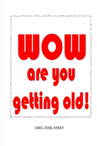 WOW are you getting old!