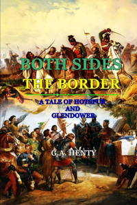 Both Sides the Border a Tale of Hotspur and Glendower