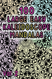 100 Large Easy Kaleidoscope Mandalas Vol 2