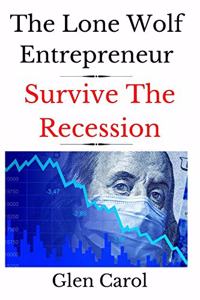 The Lone Wolf Entrepreneur - Survive The Recession