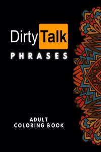 Dirty Talk Phrases Adult Coloring Book