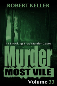 Murder Most Vile Volume 33