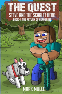 Quest: Steve and the Scarlet Hero: Book 4: The Return of Herobrine