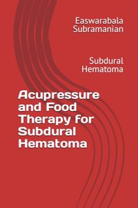 Acupressure and Food Therapy for Subdural Hematoma