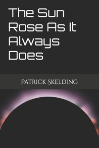 Sun Rose As It Always Does