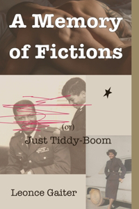 Memory of Fictions (or) Just Tiddy-Boom