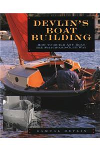 Devlin's Boatbuilding: How to Build Any Boat the Stitch-And-Glue Way