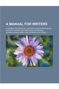 A Manual for Writers; Covering the Needs of Authors for Information on Rules of Writing and Practices in Printing