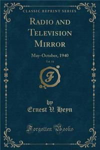 Radio and Television Mirror, Vol. 14: May-October, 1940 (Classic Reprint)
