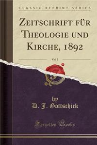 Zeitschrift Für Theologie Und Kirche, 1892, Vol. 2 (Classic Reprint)