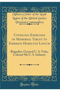 Unveiling Exercises of Memorial Tablet to Emerson Hamilton Liscum: Brigadier-General U. S. Vols;; Colonel 9th U. S. Infantry (Classic Reprint)
