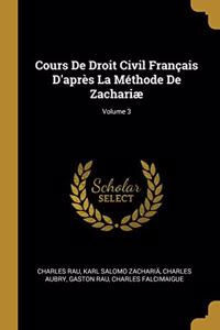 Cours De Droit Civil Français D'après La Méthode De Zachariæ; Volume 3