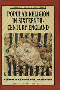 Popular Religion in Sixteenth-Century England