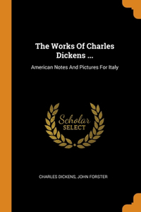 The Works Of Charles Dickens ...