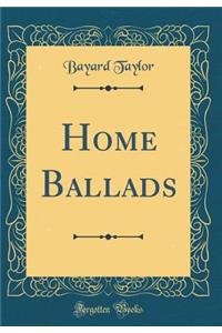 Home Ballads (Classic Reprint)