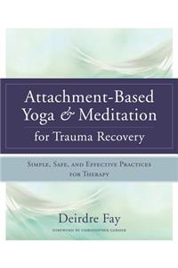 Attachment-Based Yoga & Meditation for Trauma Recovery
